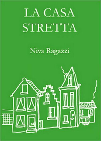 La casa stretta di Niva Ragazzi, 2015, Youcanprint