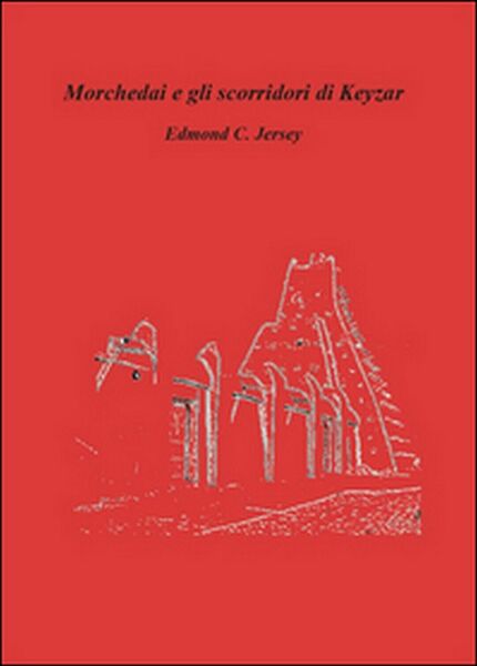 Morchedai e gli scorridori di Keyzar di Edmond C. Jersey, …