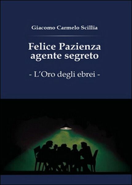 Felice Pazienza agente segreto. L?oro degli ebrei di Carmelo Giacomo …