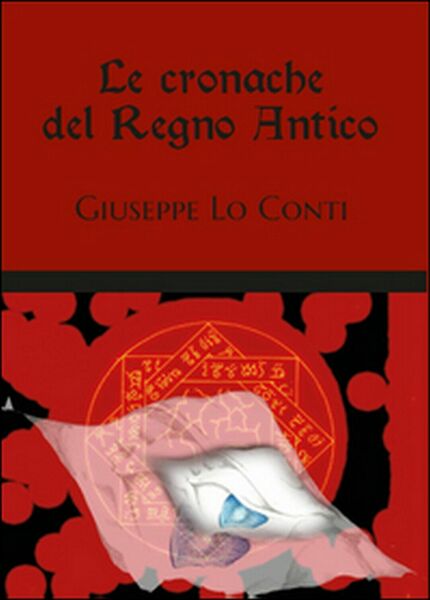 Le cronache del regno antico di Giuseppe Lo Conti, 2015, …