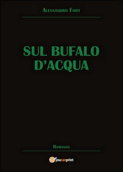 Sul bufalo d?acqua di Alessandro Fort, 2014, Youcanprint