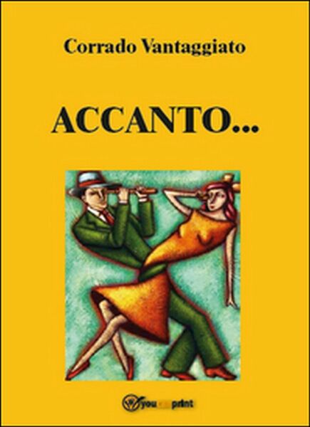 Accanto. di Corrado Vantaggiato, 2014, Youcanprint