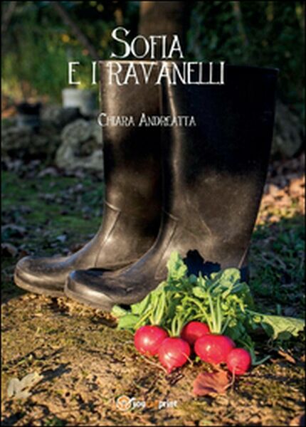 Sofia e i ravanelli di Chiara Andreatta, 2014, Youcanprint