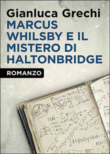 Marcus Whilsby e il mistero di Haltonbridge, Gianluca Grechi, 2014, …