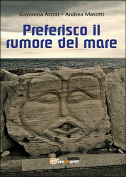 Preferisco il rumore del mare di Andrea Masotti, Giovanna Astori, …