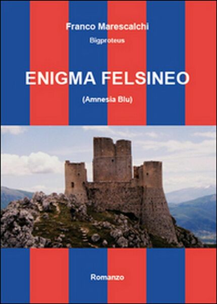 Enigma felsineo (Amnesia blu) di Franco Marescalchi, 2014, Youcanprint