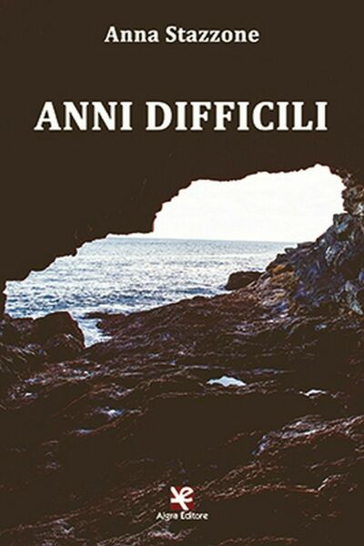 Anni difficili di Anna Stazzone, 2020, Algra Editore