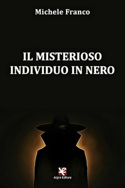 l misterioso individuo in nero di Michele Franco, Algra Editore