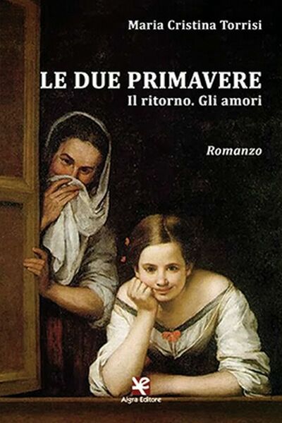 Le due primavere. Il ritorno. Gli amori, Maria Cristina Torrisi, …