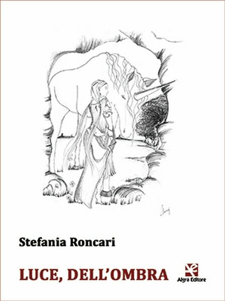 Luce, dell?ombra di Stefania Roncari, Algra Editore