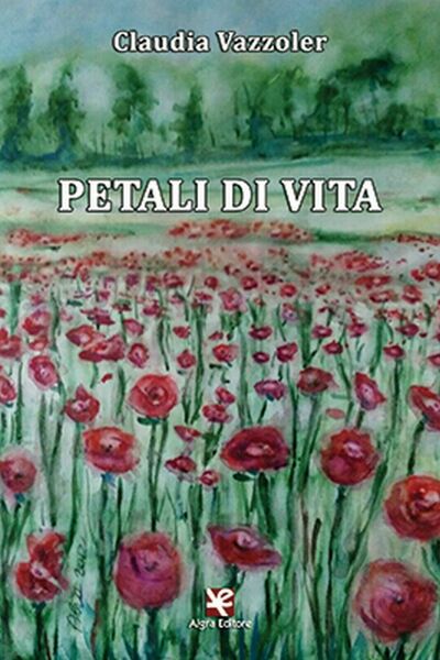 Petali di vita di Claudia Vazzoler, Algra Editore