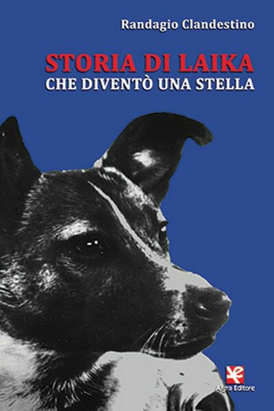 Storia di Laika che diventò una stella di Randagio Clandestino, …