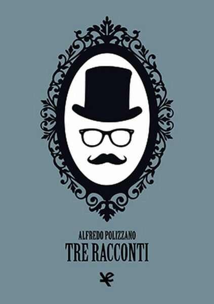 Tre racconti di Alfredo Polizzano, Algra Editore