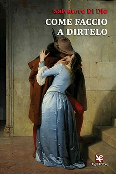 Come faccio a dirtelo di Salvatore Di Dio, Algra Editore