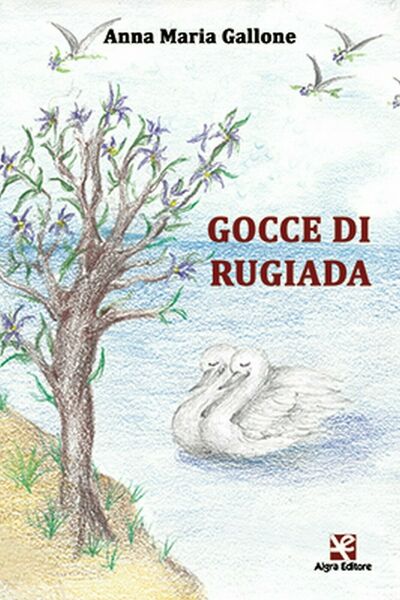 Gocce di rugiada di Anna Maria Gallone, Algra Editore