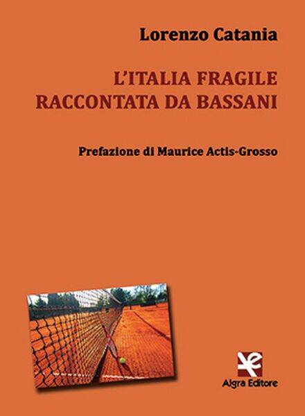 L?Italia fragile raccontata da Bassani di Lorenzo Catania, Algra Editore