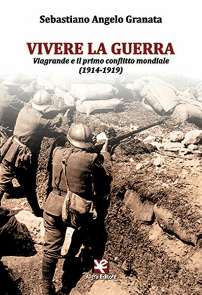 Vivere la guerra di Sebastiano Angelo Granata, Algra Editore
