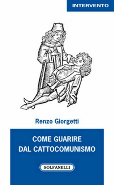 COME GUARIRE DAL CATTOCOMUNISMO di Renzo Giorgetti, Solfanelli Edizioni