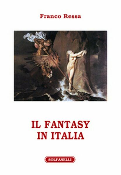 IL FANTASY IN ITALIA di Franco Ressa, Solfanelli Edizioni