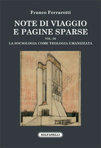 NOTE DI VIAGGIO E PAGINE SPARSE Vol. III -La sociologia …