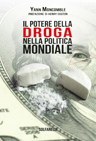 IL POTERE DELLA DROGA NELLA POLITICA MONDIALE di Yann Moncomble, …