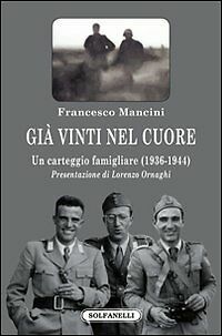GIÀ VINTI NEL CUORE Un carteggio famigliare (1936-1944) di Francesco …
