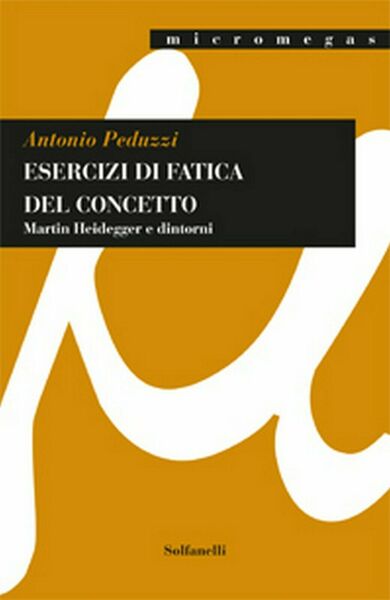 ESERCIZI DI FATICA DEL CONCETTO di Antonio Peduzzi, Solfanelli Edizioni