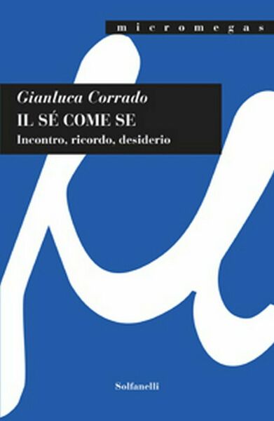 IL SÉ COME SE Incontro, ricordo, desiderio di Gianluca Corrado, …