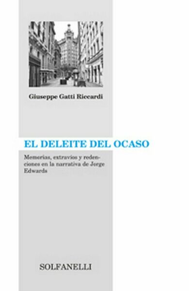 EL DELEITE DEL OCASO Memorias, extravíos y redenciones en la …