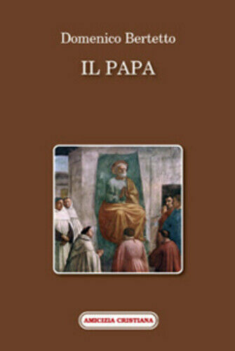 Il papa di Domenico Bertetto, 2008, Edizioni Amicizia Cristiana