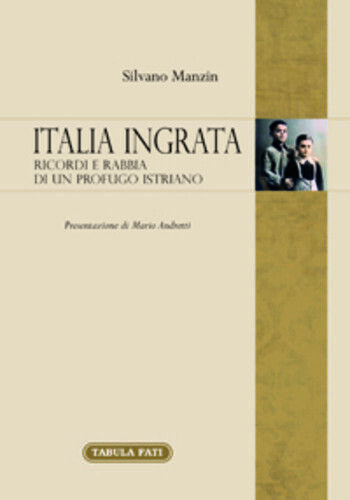 Italia ingrata. Ricordi e rabbia di un profugo istriano di …