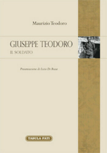 Giuseppe Teodoro. Il soldato di Maurizio Teodoro, 2019, Tabula Fati