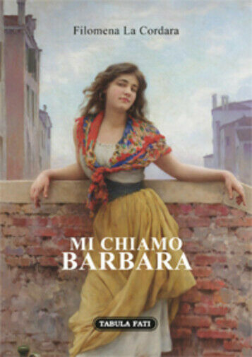Mi chiamo Barbara di Filomena La Cordara, 2017, Tabula Fati