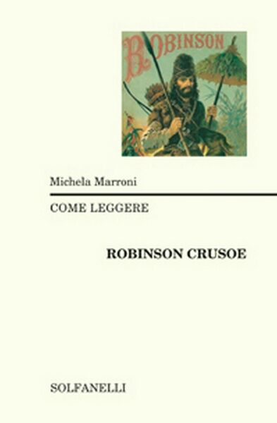 COME LEGGERE ROBINSON CRUSOE di Michela Marroni, Solfanelli Edizioni