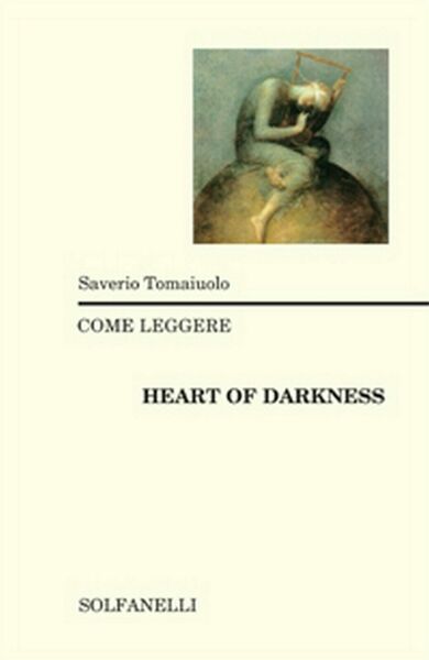 COME LEGGERE HEART OF DARKNESS di Saverio Tomaiuolo, Solfanelli Edizioni