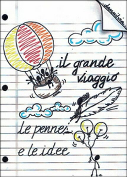 Il grande viaggio! Le penne e le idee di Dammilvia, …