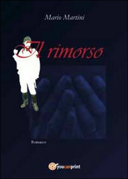 Il rimorso di Mario Martini, 2014, Youcanprint