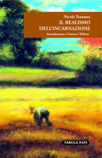 Il realismo dell?incarnazione. Introduzione a Gustave Thibon di Nicola Tomasso,