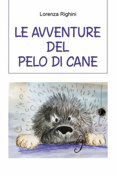 Le avventure del pelo di cane di Lorenza Righini, 2021, …