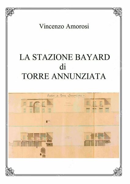 La stazione Bayard di Torre Annunziata di Vincenzo Amorosi, 2018, …