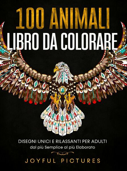 100 Animali - Libro da Colorare, Joyful Pictures (autore), 2021, …