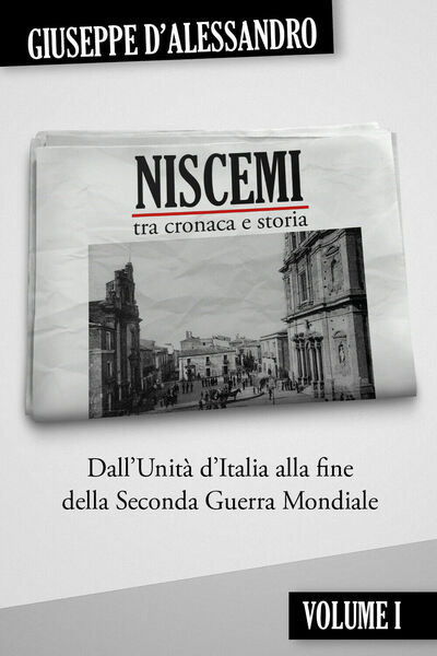 Niscemi tra cronaca e storia vol.1 di Giuseppe D?Alessandro, 2020, …