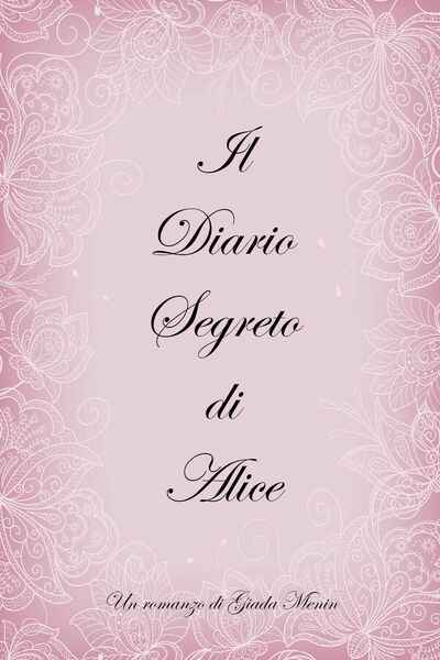 Il Diario Segreto di Alice di Giada Menin, 2021, Youcanprint