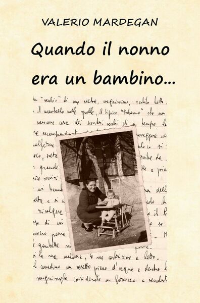 Quando il nonno era un bambino. di Valerio Mardegan, 2021, …