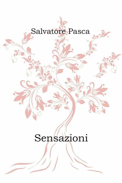 Sensazioni di Salvatore Pasca, 2021, Youcanprint