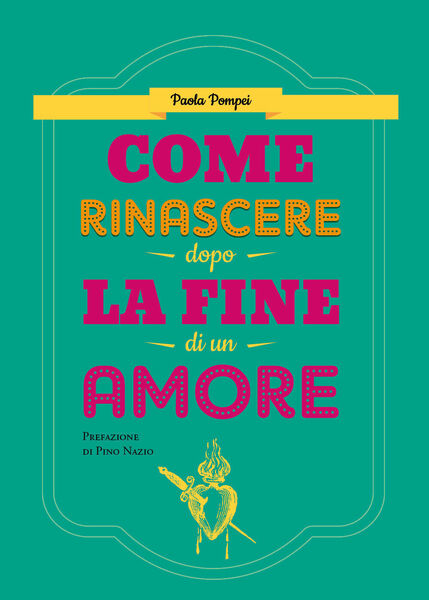 Come rinascere dopo la fine di un amore di Paola …