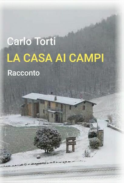 La casa ai campi di Carlo Torti, 2020, Youcanprint