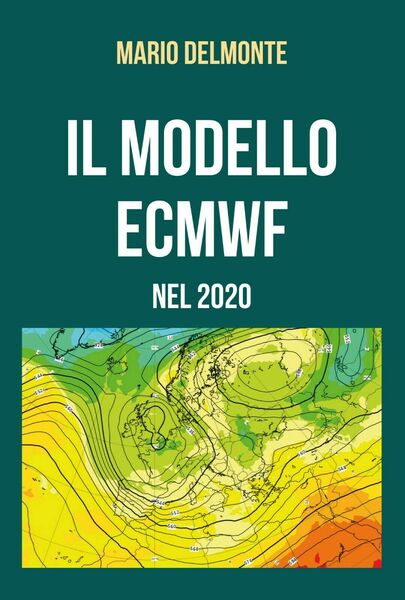 Il modello ECMWF nel 2020 di Mario Delmonte, 2021, Youcanprint