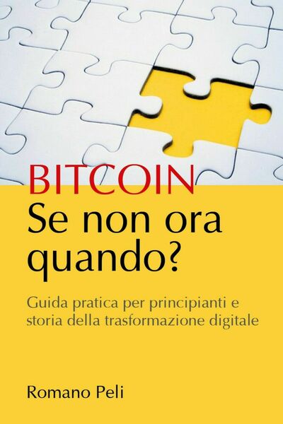 BITCOIN Se non ora quando di Romano Peli, 2021, Youcanprint