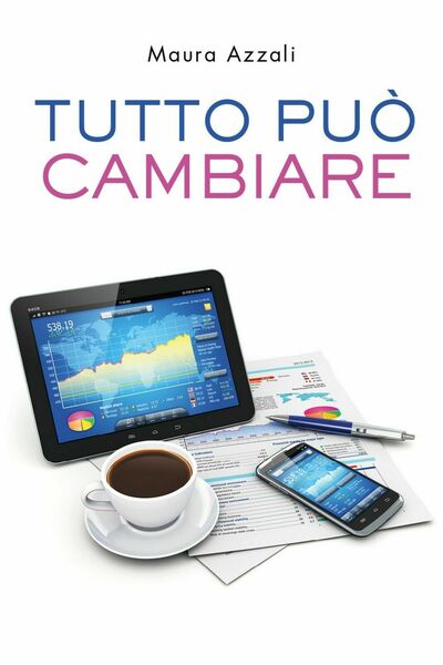 Tutto può cambiare di Maura Azzali, 2021, Youcanprint